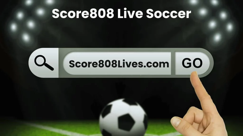 Score808 Live Soccer Updates