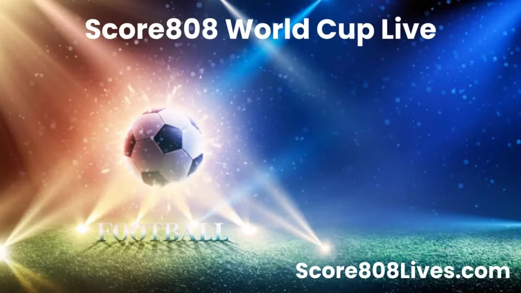 Score808 World Cup Live